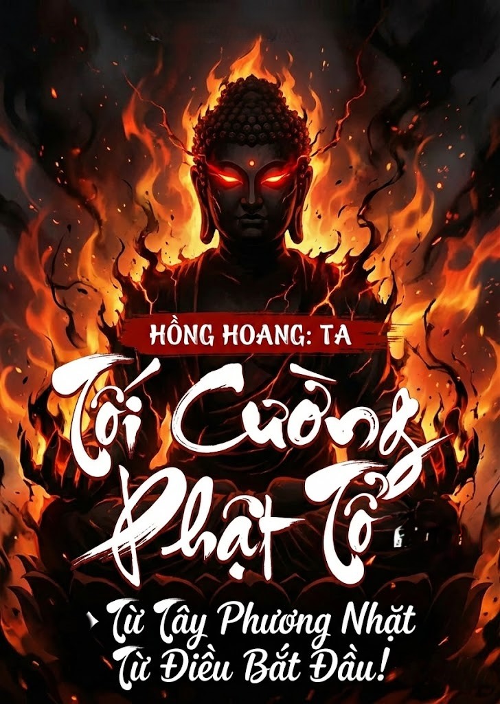 Hồng Hoang: Ta, Vị Phật Mạnh Nhất, Bắt Đầu Bằng Việc Nhặt Thuộc Tính Từ Tây Phương ( Dịch Full )