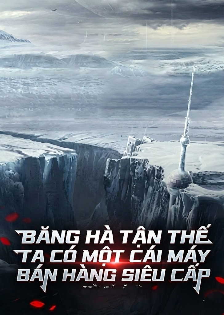 Băng Hà Tận Thế: Ta Có Một Cái Máy Bán Hàng Siêu Cấp ( Dịch )