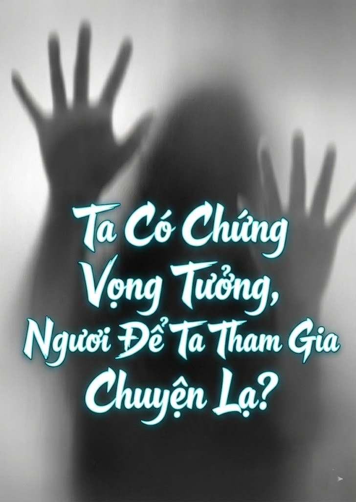 Ta Có Chứng Vọng Tưởng, Ngươi Để Ta Tham Gia Chuyện Lạ?  ( Dịch Full )