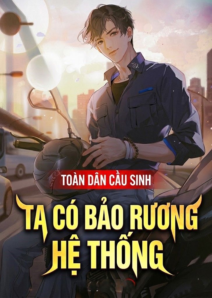 Toàn Dân Cầu Sinh: Ta Có Bảo Rương Hệ  Thống ( Dịch )