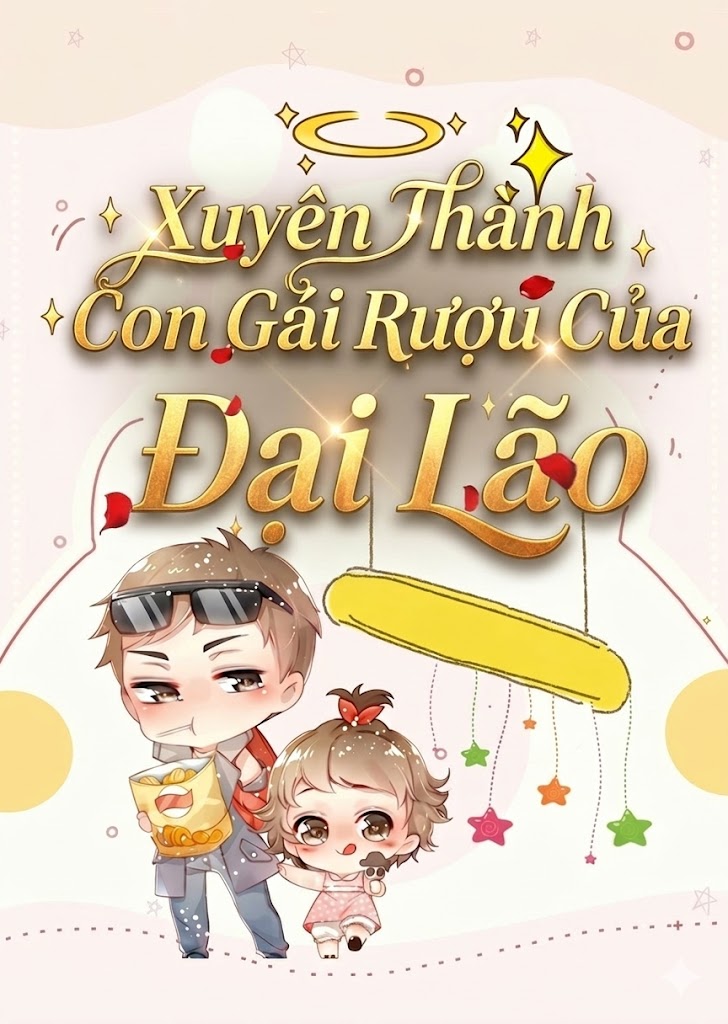 Xuyên Thành Con Gái Rượu Của Cực Phẩm Thời Niên Đại ( Dịch Full )